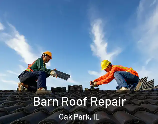  Barn Roof Repair Oak Park, IL