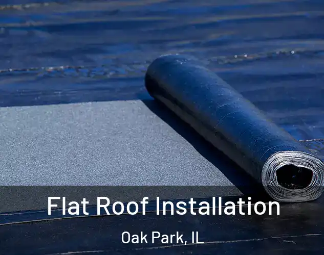  Flat Roof Installation Oak Park, IL