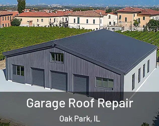  Garage Roof Repair Oak Park, IL