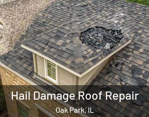  Hail Damage Roof Repair Oak Park, IL