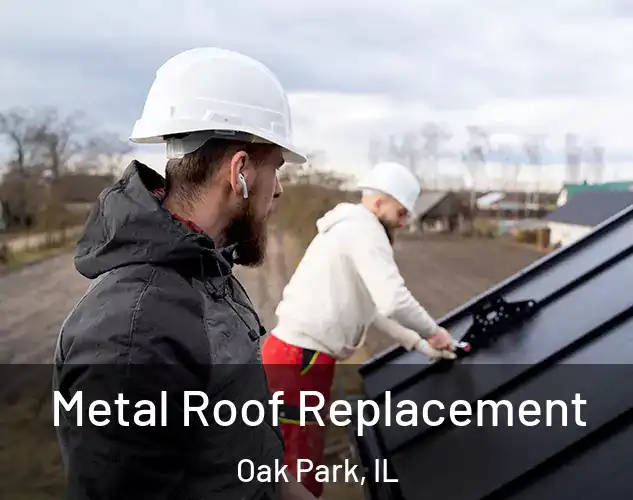  Metal Roof Replacement Oak Park, IL