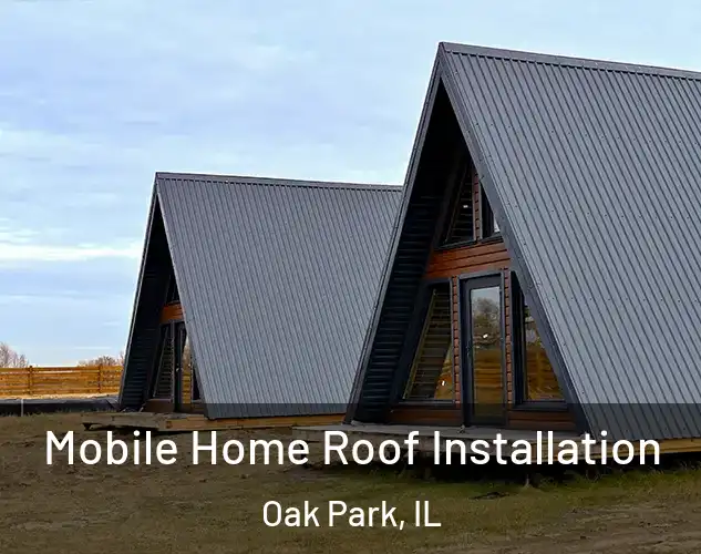  Mobile Home Roof Installation Oak Park, IL