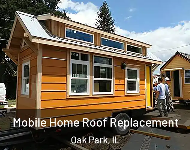  Mobile Home Roof Replacement Oak Park, IL