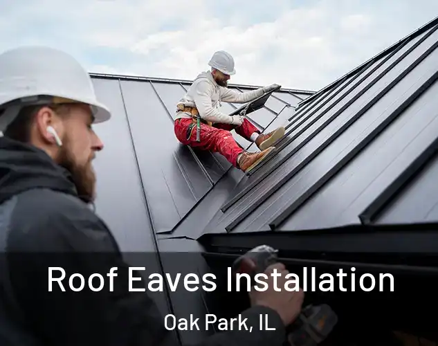  Roof Eaves Installation Oak Park, IL