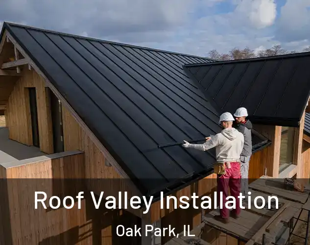  Roof Valley Installation Oak Park, IL