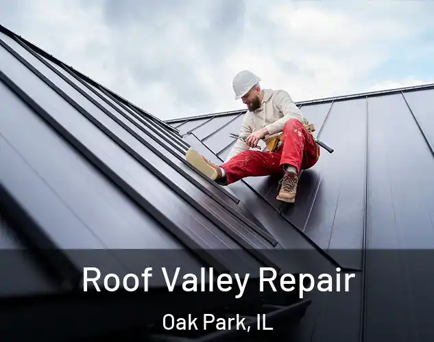  Roof Valley Repair Oak Park, IL