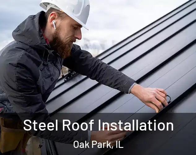  Steel Roof Installation Oak Park, IL