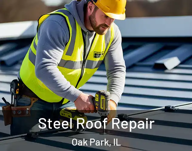  Steel Roof Repair Oak Park, IL